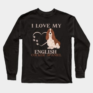 I love my English Cocker Spaniel Life is better with my dogs Dogs I love all the dogs Long Sleeve T-Shirt